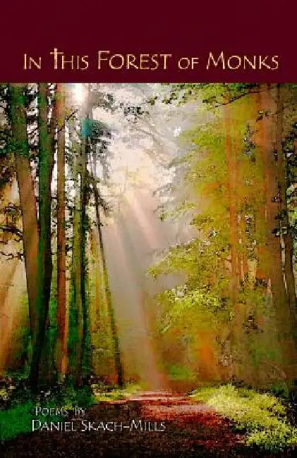 In This Forest of Monks by Daniel Skach-Mills