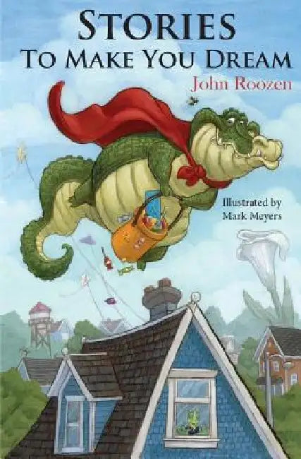 Stories To Make You Dream: Seven bedtime stories to end the day. by Mark Meyers