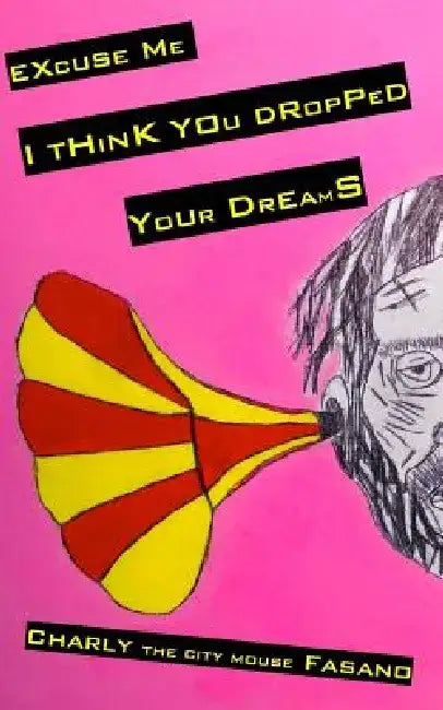 Excuse Me I Think You Dropped Your Dreams by Charly the City Mouse Fasano