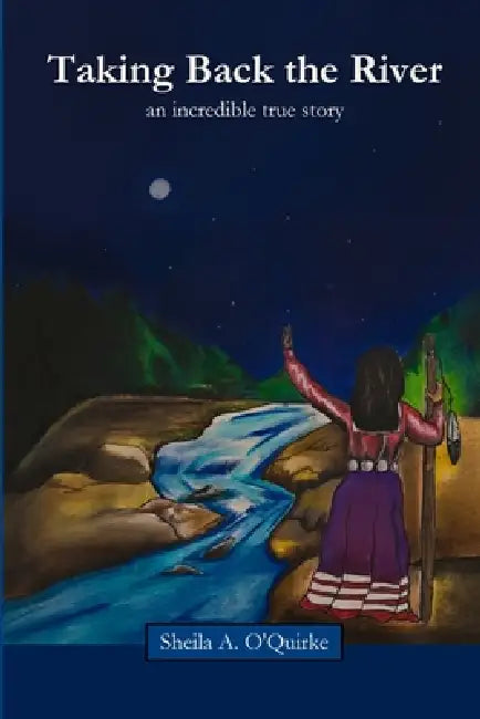 Taking Back the River by Sheila a. O'Quirke