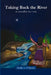 Taking Back the River by Sheila a. O'Quirke