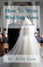 How To Write Wedding Vows: A Wedding Vow Workbook by Kelly Carr