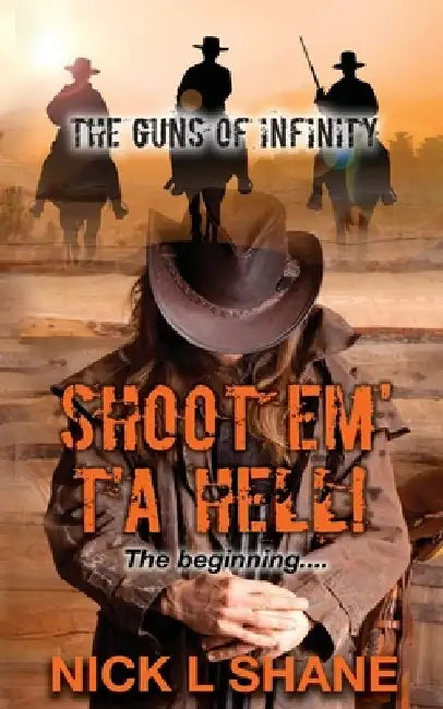 The Guns Of Infinity: Shoot 'Em T'a Hell! by Stan Lee Mefford
