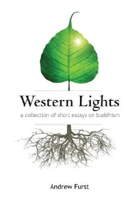 Western Lights: A Collection of Essays on Buddhism by Andrew Furst