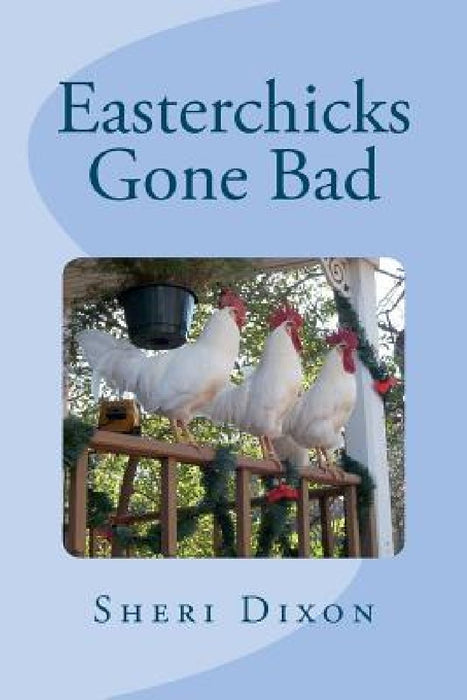 Easterchicks Gone Bad by Sheri Dixon