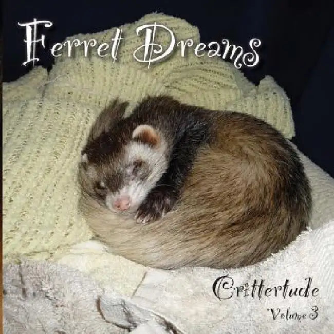 Ferret Dreams: Crittertude by David Martin