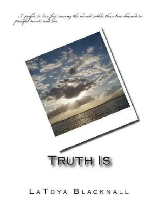 Truth Is by Latoya L. Blacknall