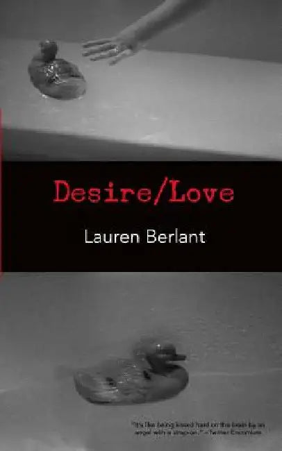 Desire/Love by Lauren Berlant