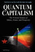 Quantum Capitalism: The Virtuous Science of Money, Power, and Prosperity by Stef Delarge
