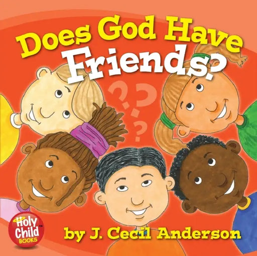 Does God Have Friends? by Joseph C. Anderson, Joseph C. Anderson, Joseph C. Anderson
