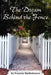 The Dream Behind the Fence by Francine Bartholomew