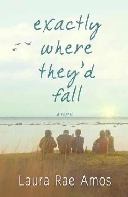 Exactly Where They'd Fall by Laura Rae Amos