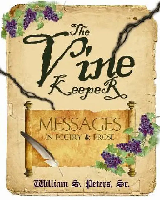 The Vine Keeper: messages in poetry & prose by William S. Peters Sr