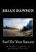 Surf For Your Success: A surfer's guide to personal success. by Brian Dawson