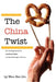 The China Twist: An entrepreneur's cautious tales on franchising in China by Wen-Szu Lin