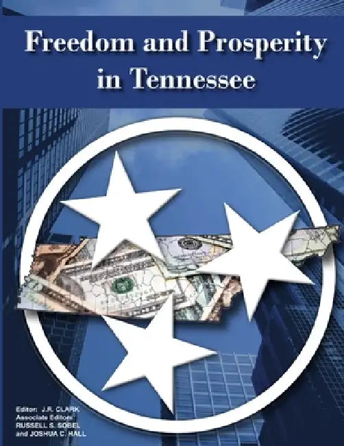 Freedom and Prosperity in Tennessee by J. R. Clark