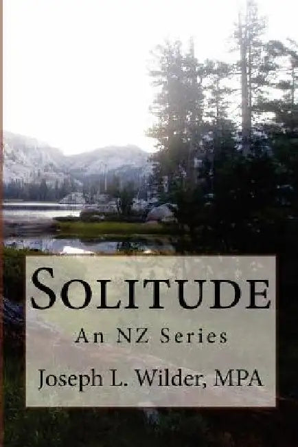 Solitude: An NZ Series by Joseph L. Wilder Mpa