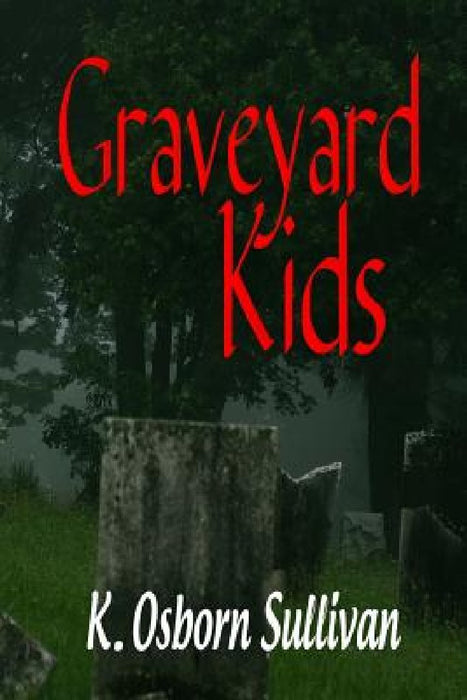 Graveyard Kids by K. Osborn Sullivan