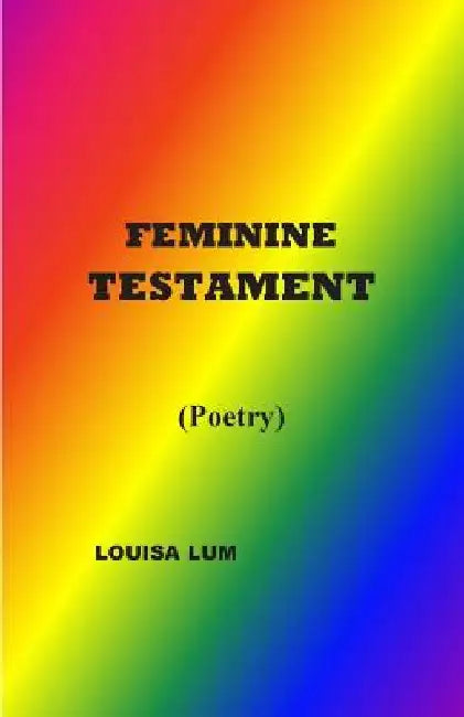 Feminine Testament by Louisa Lum