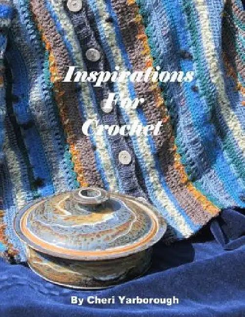 Inspirations For Crochet by Cheri Yarborough