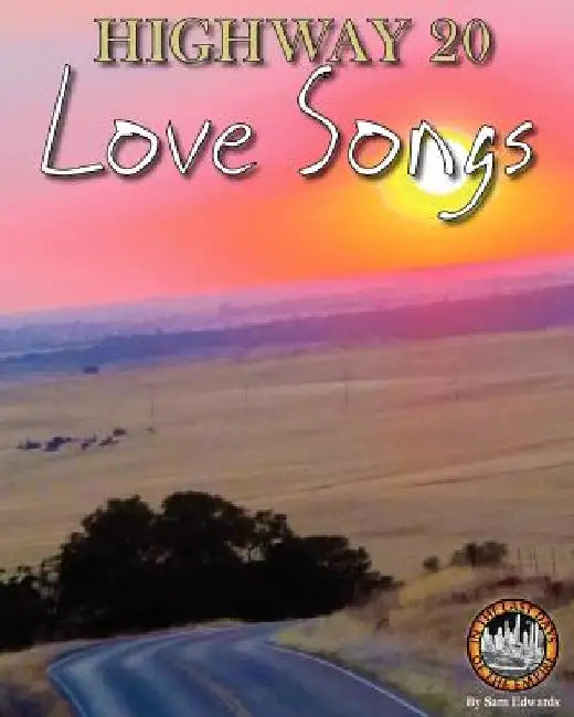 Highway 20 Love Songs by Sam P. Edwards