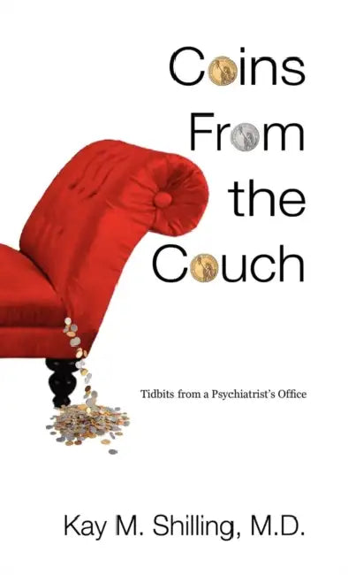 Coins From the Couch - Tidbits from a Psychiatrist's Office by Kay M Shilling
