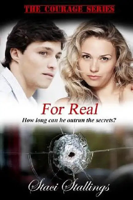 For Real: Book 3, the Courage Series by Staci Stallings
