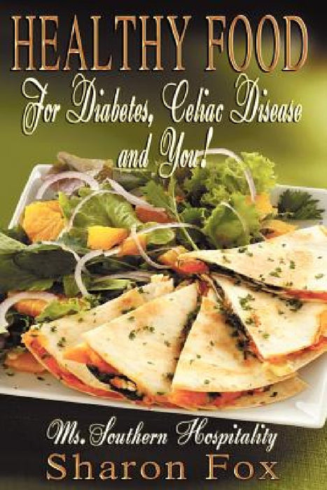 HEALTHY FOOD for Diabetes, Celiac Disease, and You! by Sharon Fox