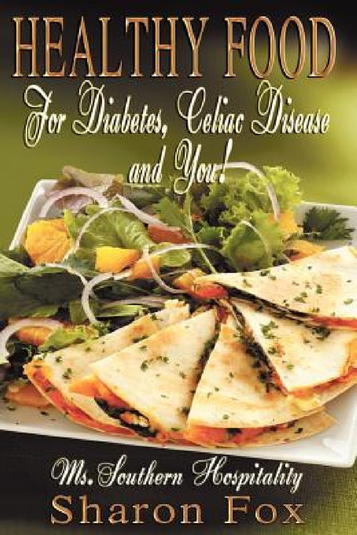 HEALTHY FOOD for Diabetes, Celiac Disease, and You! by Sharon Fox