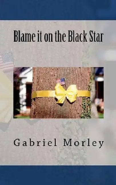 Blame it on the Black Star by Gabriel Morley