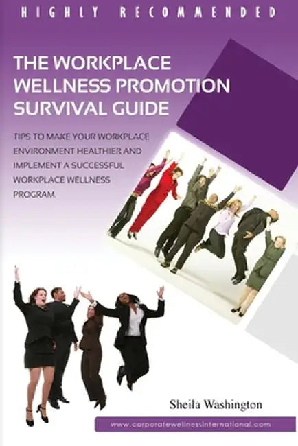 The Workplace Wellness Promotion Survival Guide by Sheila Washington-Armstrong