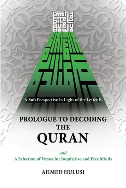 Prologue to Decoding the Quran by Hulusi, Ahmed