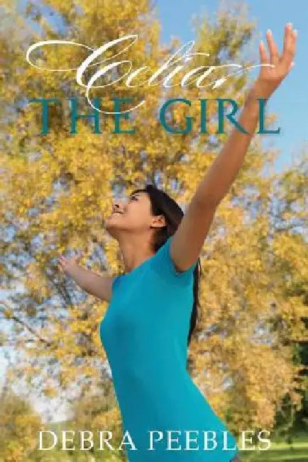 Celia, the Girl by Debra Peebles
