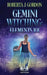 Gemini Witching: Elements 101 by Roberta J. Gordon