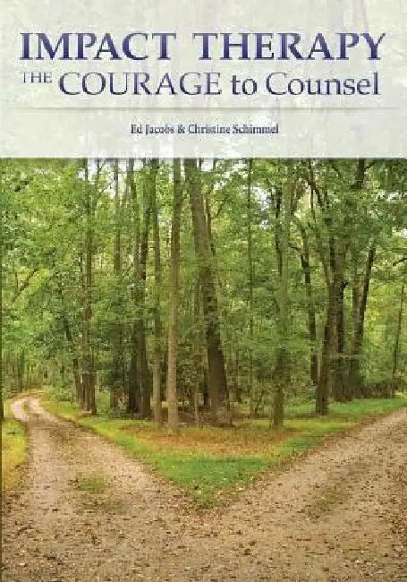 Impact Therapy: The Courage to Counsel by Christine J. Schimmel