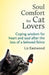 Soul Comfort for Cat Lovers: Coping Wisdom for Heart and Soul After the Loss of a Beloved Feline by Liz Eastwood