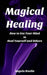 Magical Healing: How to Use Your Mind to Heal Yourself and Others by Angela Kaelin