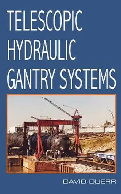 Telescopic Hydraulic Gantry Systems by David Duerr
