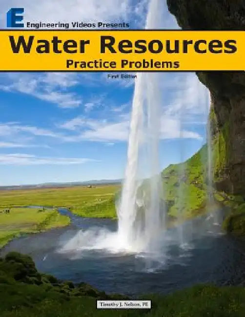 Water Resources Practice Problems by Timothy J. Nelson