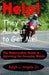 Help! They're All Out To Get Me!: The Motorcyclists Guide to Surviving the Everyday World. by Ralph L. Angelo Jr
