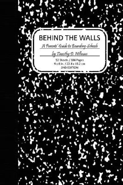 Behind the Walls: A Parents' Guide to Boarding School Culture by Jordan F. Hillman