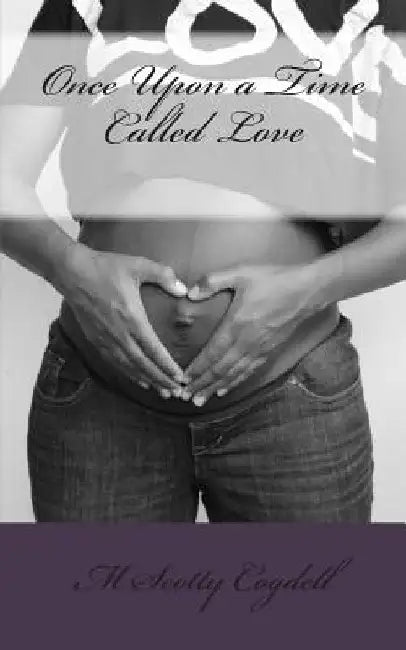 Once Upon a Time Called Love by M. Scotty Cogdell