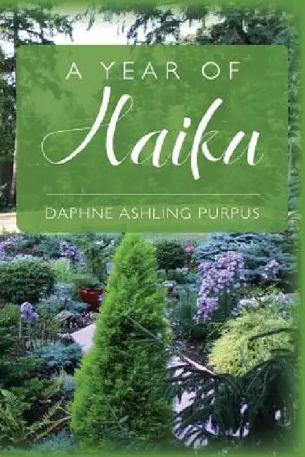 A Year of Haiku by Daphne Ashling Purpus