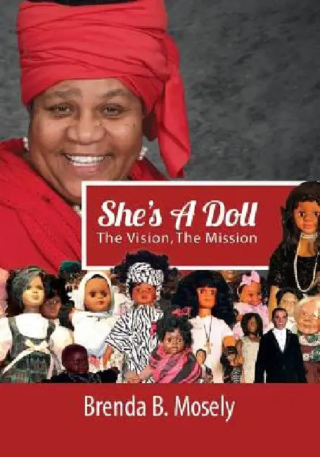She's A Doll: The Vision, The Mission by Brenda B. Mosely