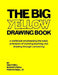 The Big Yellow Drawing Book: A Workbook Emphasizing the Basic Principles of Learning, Teaching and Drawing Through Cartooning. by Dan O'Neill
