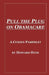 Pull the Plug on Obamacare: A Citizen Pamphlet by Howard Hyde