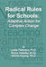 Radical Rules for Schools: Adaptive Action for Complex Change by Royce Holladay M. Ed
