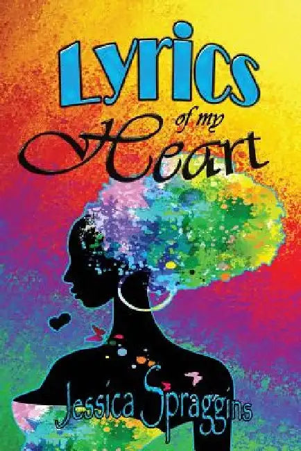 Lyrics of My Heart by Jessica Spraggins