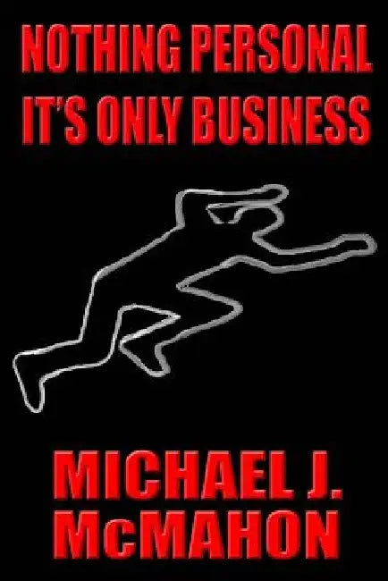 Nothing Personal It's only Business by Michael J. MC Mahon