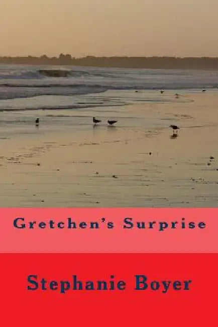 Gretchen's Surprise by Stephanie Boyer